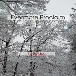 Evermore Proclaim by Ed Bolduc album reviews, ratings, credits