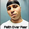 Faith Over Fear - EP album lyrics, reviews, download