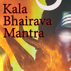 Kala Bhairava Mantra - EP by Chant Central album reviews, ratings, credits