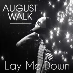 Lay Me Down - Single by August Walk album reviews, ratings, credits