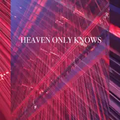 Heaven Only Knows - Single by Elijah Boivin album reviews, ratings, credits