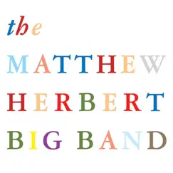 The Process, The Parts, The Many and the Few (feat. Matthew Herbert) by The Matthew Herbert Big Band album reviews, ratings, credits