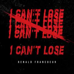 I Can't Lose - Single by Renald Francoeur album reviews, ratings, credits
