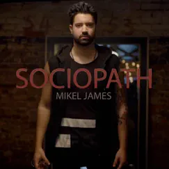 Sociopath - Single by Mikel James album reviews, ratings, credits