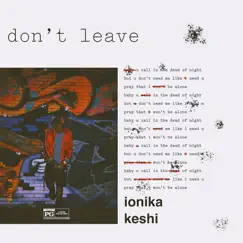 Don't Leave (feat. keshi) - Single by Ionika album reviews, ratings, credits