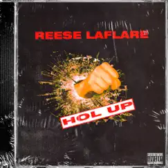 Hol' Up / Who - Single by Reese LAFLARE album reviews, ratings, credits