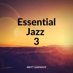 Essential Jazz 3 by Matt Gadwick album reviews, ratings, credits