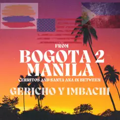 From Bogotá to Manila... Cerritos and Santa Ana In Between - Single by Gericho & Imbachi album reviews, ratings, credits