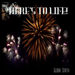 Here's to Life - Single by Gloria Smith album reviews, ratings, credits