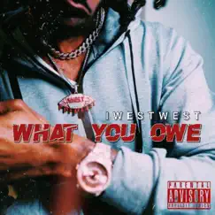 What You Owe - Single by I West West album reviews, ratings, credits