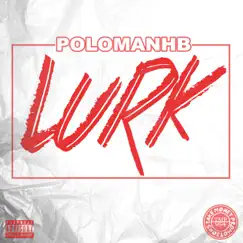 Lurk - Single by PoloManHB album reviews, ratings, credits