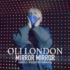 Mirror Mirror (Seoul Weekend Remix) - Single by Oli London album reviews, ratings, credits