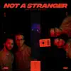 Not a Stranger - Single album lyrics, reviews, download