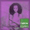 I Know (feat. T R E V) - Single album lyrics, reviews, download
