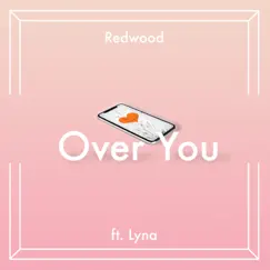 Over You (feat. Lyna) - Single by Redwood album reviews, ratings, credits