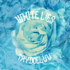 White Lies - Single by Taydoeluv album reviews, ratings, credits