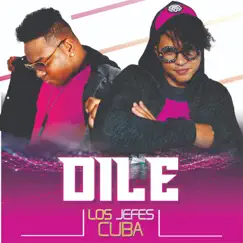 Dile - Single by Los Jefes Cuba album reviews, ratings, credits