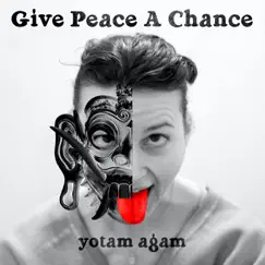 Give Peace a Chance - Single by Yotam Agam album reviews, ratings, credits