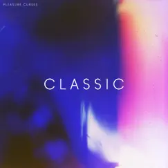 Classic - Single by Pleasure Curses album reviews, ratings, credits