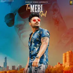 Tu Meri Gal - Single by Karan Singh Arora album reviews, ratings, credits