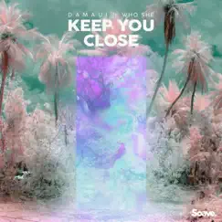 Keep You Close (feat. WHO SHE) Song Lyrics