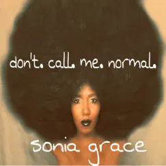 Don’t. Call. Me. Normal. - Single by Sonia Grace album reviews, ratings, credits