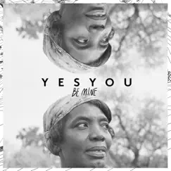 Be Mine - Single by YesYou album reviews, ratings, credits