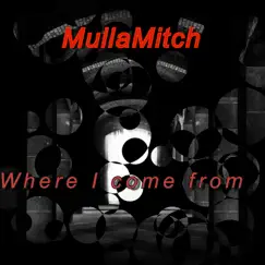 Where I Come From - Single by MullaMitch album reviews, ratings, credits