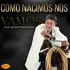 Como Nacimos Nos Vamos album lyrics, reviews, download