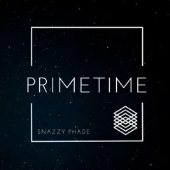 Primetime - Single by Snazzy Phade album reviews, ratings, credits