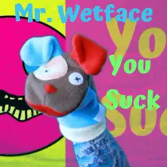 You Suck (Chipmunk Mix) - Single by Mr. Wetface album reviews, ratings, credits