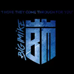 I Hope They Come Through for You - Single by Big Mike NME album reviews, ratings, credits