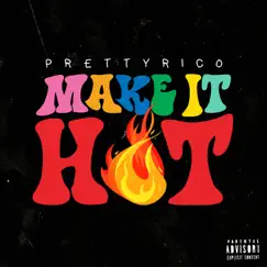 Make It Hot - Single by Pretty Rico album reviews, ratings, credits