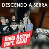 Descendo a Serra (feat. Gazu) - Single album lyrics, reviews, download