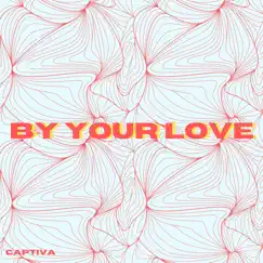 By Your Love - Single by Captiva album reviews, ratings, credits