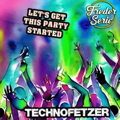 Let's Get This Party Started - Single by TechnoFetzer & Freder Seric album reviews, ratings, credits