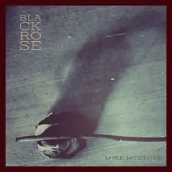 Black Rose - Single by Mike McClure album reviews, ratings, credits