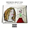 Thinking Bout You (feat. Wil Akogu) - Single album lyrics, reviews, download