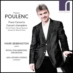 Francis Poulenc: Piano Concerto & Concert Champêtre by Mark Bebbington, Royal Philharmonic Orchestra & Jan Latham-Koenig album reviews, ratings, credits