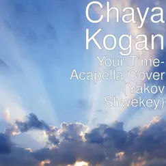 Your Time (Acapella Cover) - Single by Chaya Kogan album reviews, ratings, credits
