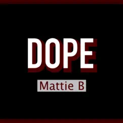 Dope - Single by Mattie B album reviews, ratings, credits