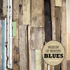 Museum of Modern Blues by Deep East Music album reviews, ratings, credits