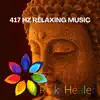 417 Hz Relaxing Music album lyrics, reviews, download