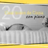 20 Canciones de Cuna con Piano - Música Instrumental Hermosa y Relajante para Dormir Niños y Bebés album lyrics, reviews, download