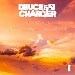 Never out of Sight - Single by Deuce & Charger album reviews, ratings, credits