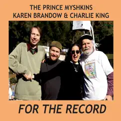 For the Record by The Prince Myshkins, Charlie King & Karen Brandow album reviews, ratings, credits