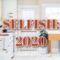 Selfish 2020 - Single by Savannah Cristina album reviews, ratings, credits