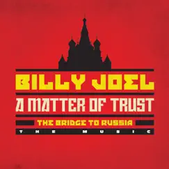A Matter of Trust - The Bridge to Russia: The Music (Live) by Billy Joel album reviews, ratings, credits