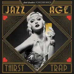 Jazz Age Thirst Trap by Scott Bradlee's Postmodern Jukebox album reviews, ratings, credits