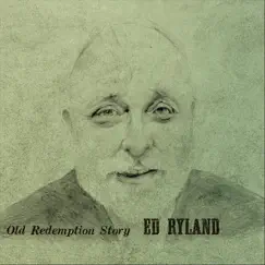 Old Redemption Story by Ed Ryland album reviews, ratings, credits